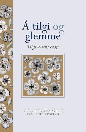 Å tilgi og glemme : tilgivelsens kraft