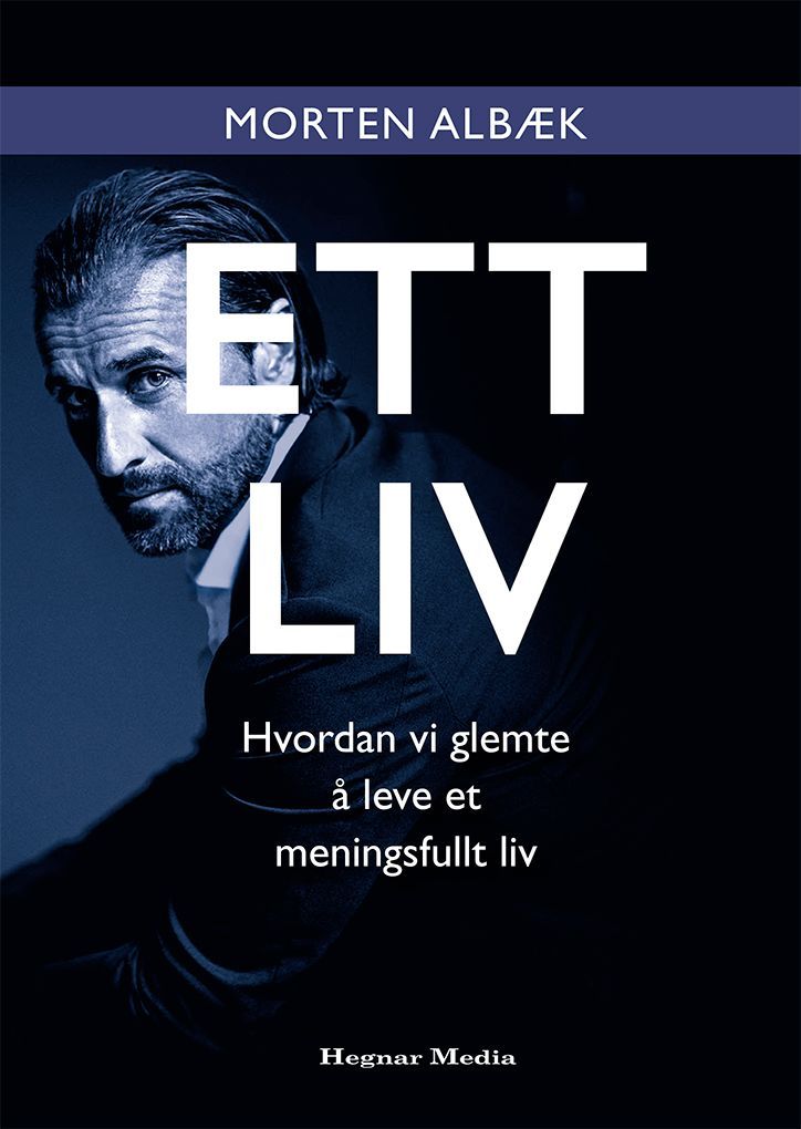 Ett liv : hvordan vi glemte å leve et meningsfullt liv