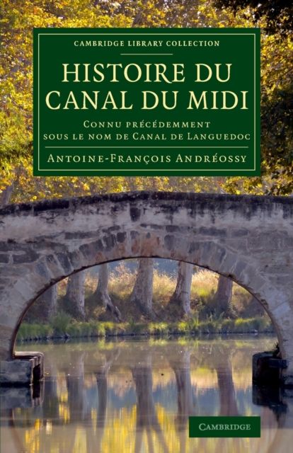 Histoire du Canal du Midi : Connu precedemment sous le nom de Canal de Languedoc