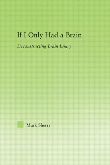 If I Only Had a Brain : Deconstructing Brain Injury