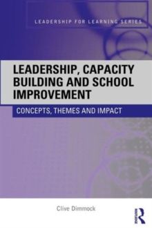 Leadership, capacity building and school improvement : concepts, themes and impact
