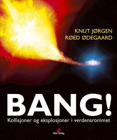 Bang! : kollisjoner og eksplosjoner i verdensrommet