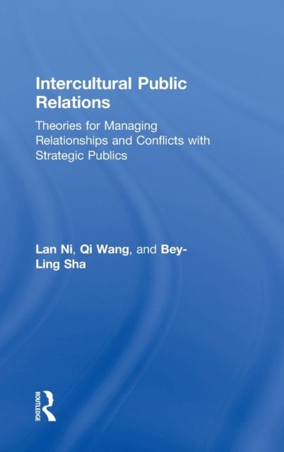 Intercultural Public Relations : Theories for Managing Relationships and Conflicts with Strategic Publics