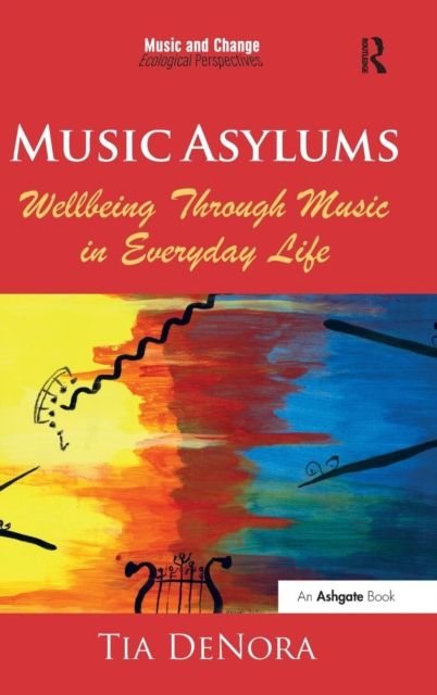 Music Asylums: Wellbeing Through Music in Everyday Life