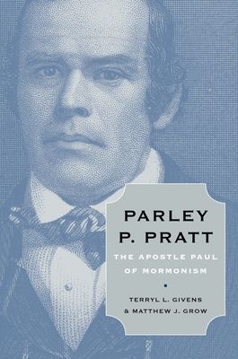 Parley P. Pratt : The Apostle Paul of Mormonism