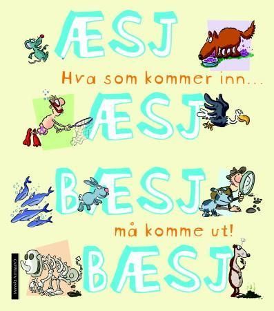Æsj æsj bæsj bæsj : det som kommer inn- må komme ut!