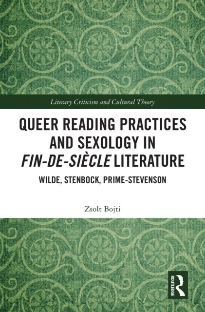 Queer Reading Practices and Sexology in Fin-de-Siecle Literature : Wilde, Stenbock, Prime-Stevenson