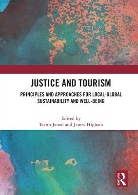 Justice and Tourism : Principles and Approaches for Local-Global Sustainability and Well-Being