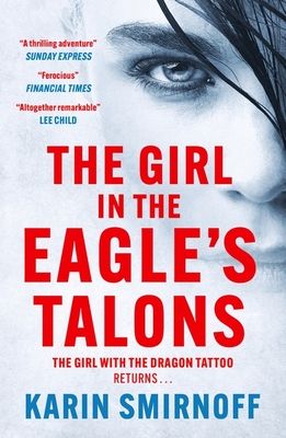 The Girl in the Eagle's Talons : the pulse-pounding DRAGON TATTOO thriller