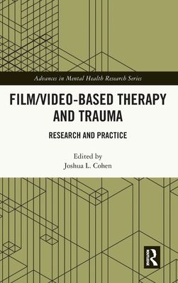 Film/Video-Based Therapy and Trauma : Research and Practice