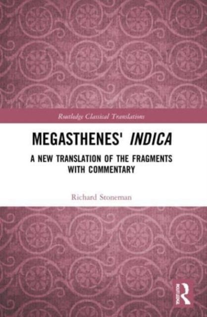 Megasthenes' Indica : A New Translation of the Fragments with Commentary