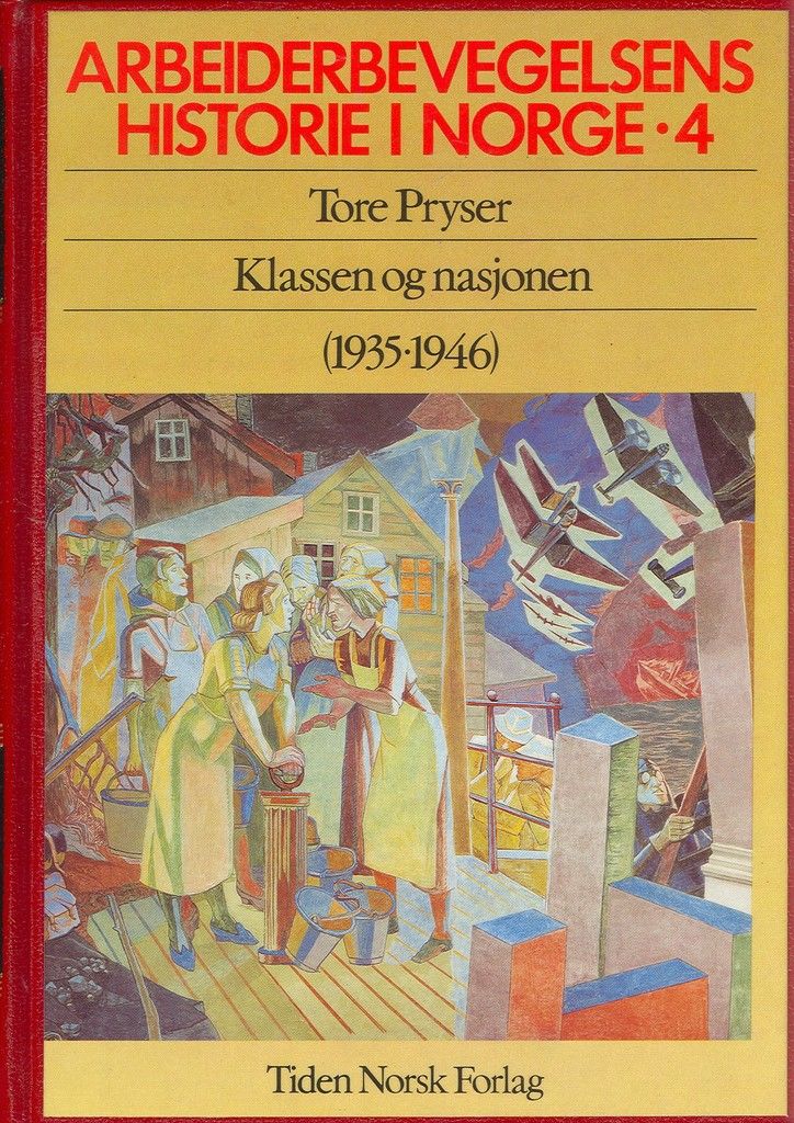 Arbeiderbevegelsens historie i Norge. Bd. 4 : klassen og nasjonen, 1935-1946