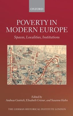 Poverty in Modern Europe : Spaces, Localities, Institutions