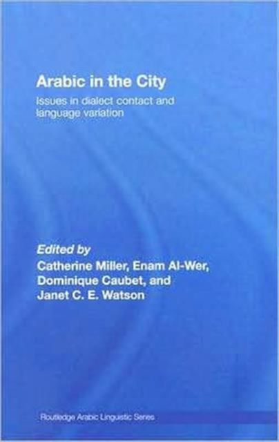 Arabic in the City : Issues in Dialect Contact and Language Variation