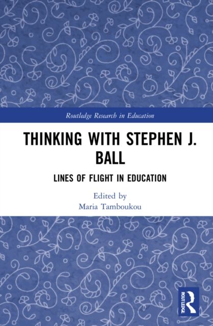 Thinking with Stephen J. Ball : Lines of Flight in Education