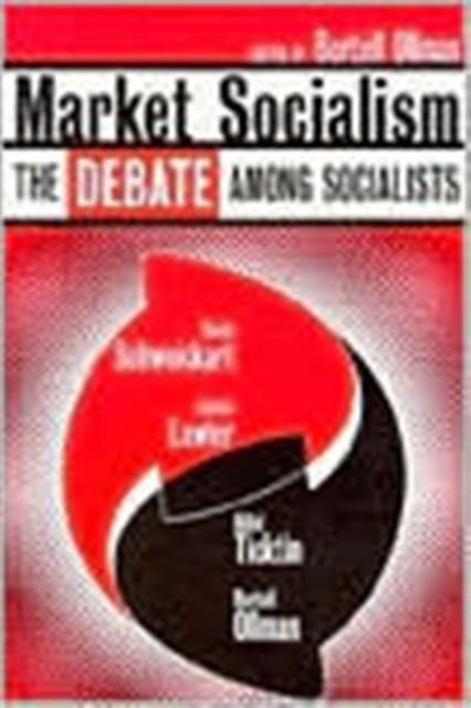 Market Socialism : The Debate Among Socialist