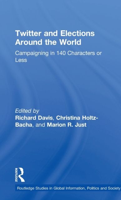 Twitter and Elections Around the World : Campaigning in 140 Characters or Less