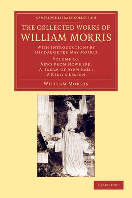 The Collected Works of William Morris : With Introductions by his Daughter May Morris