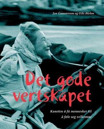 Det gode vertskapet : kunsten å få mennesker til å føle seg velkomne