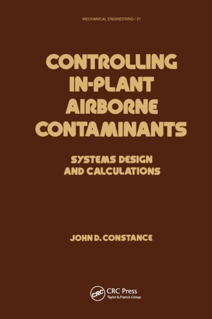 Controlling In-Plant Airborne Contaminants : Systems Design and Calculations