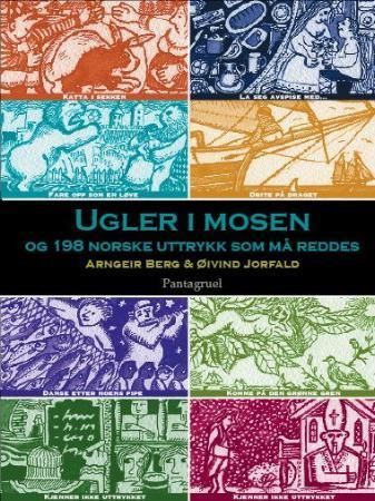 Ugler i mosen og 198 norske uttrykk som må reddes