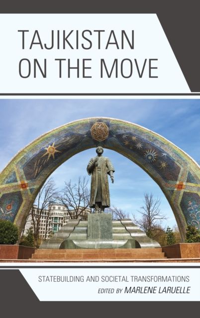 Tajikistan on the Move : Statebuilding and Societal Transformations