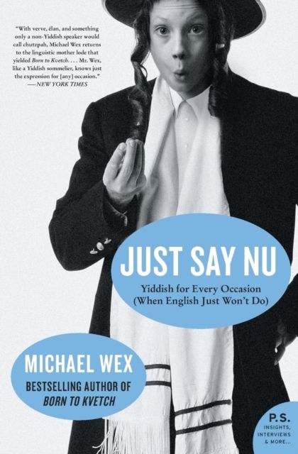 Just Say Nu : Yiddish for Every Occasion When English Just Won't Do