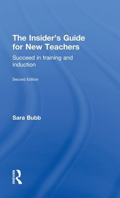 The Insider's Guide for New Teachers : Succeed in Training and Induction