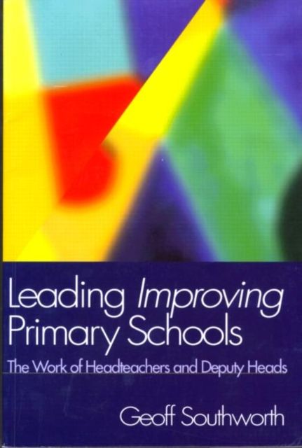 Leading Improving Primary Schools : The Work of Heads and Deputies