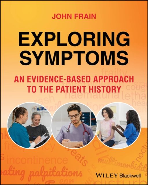Exploring Symptoms : An Evidence-based Approach to the Patient History