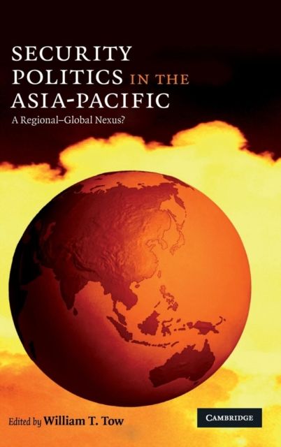 Security Politics in the Asia-Pacific : A Regional-Global Nexus?