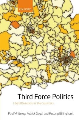 Third Force Politics : Liberal Democrats at the Grassroots