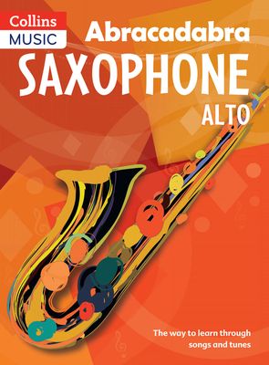 Abracadabra Saxophone (Pupil's book) : The Way to Learn Through Songs and Tunes
