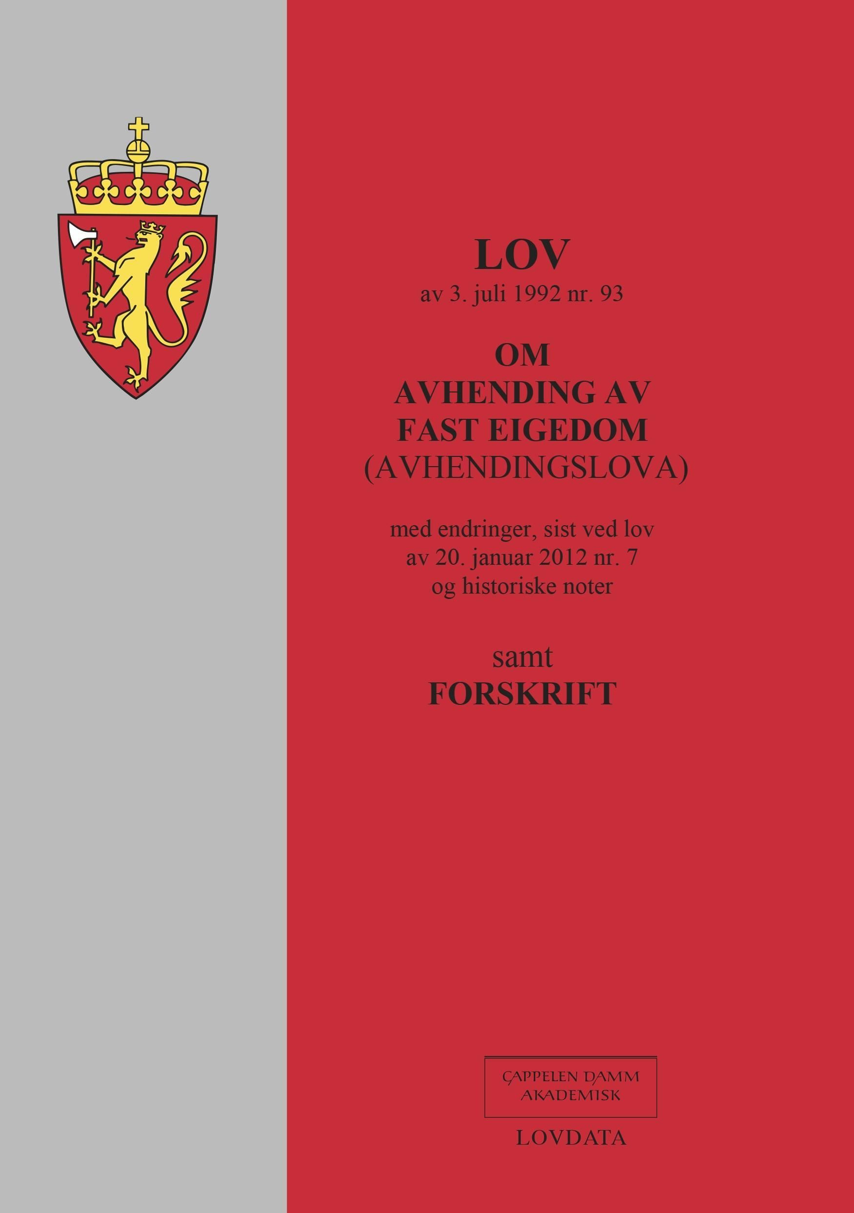 Lov om avhending av fast eigedom (avhendingslova) av 3. juli 1992 nr. 93 : med endringer, sist ved lov av 20. januar 2012 nr. 7 og historiske noter : samt forskrift
