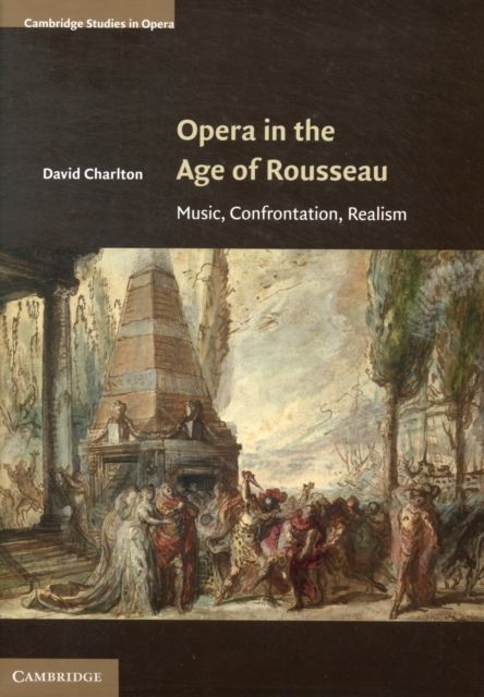 Opera in the Age of Rousseau : Music, Confrontation, Realism