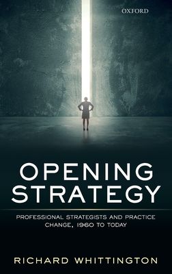 Opening Strategy : Professional Strategists and Practice Change, 1960 to Today