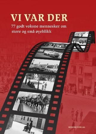 Vi var der : 77 godt voksne mennesker om store og små øyeblikk