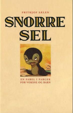 Snorre Sel : en fabel i farger for voksne og barn