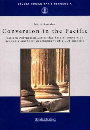 Conversion in the Pacific : Eastern Polynesian Latter-day Saints' conversion accounts and their development of a LDS identity