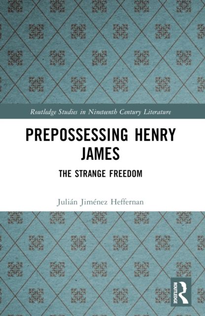 Prepossessing Henry James : The Strange Freedom