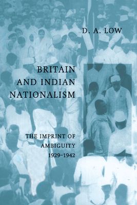 Britain and Indian Nationalism : The Imprint of Amibiguity 1929–1942