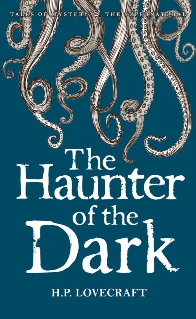 The Haunter of the Dark : Collected Short Stories Volume Three