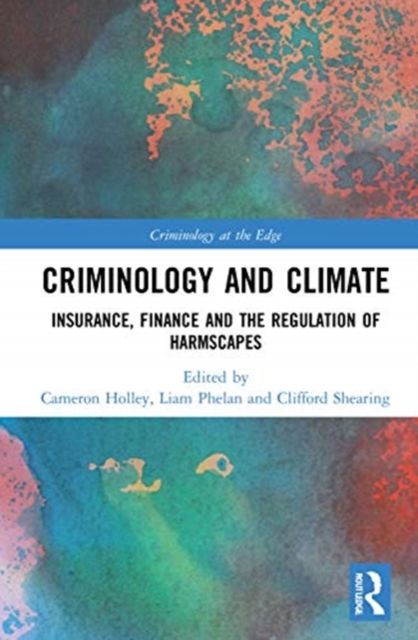 Criminology and Climate : Insurance, Finance and the Regulation of Harmscapes