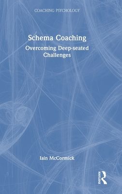 Schema Coaching : Overcoming Deep-seated Challenges