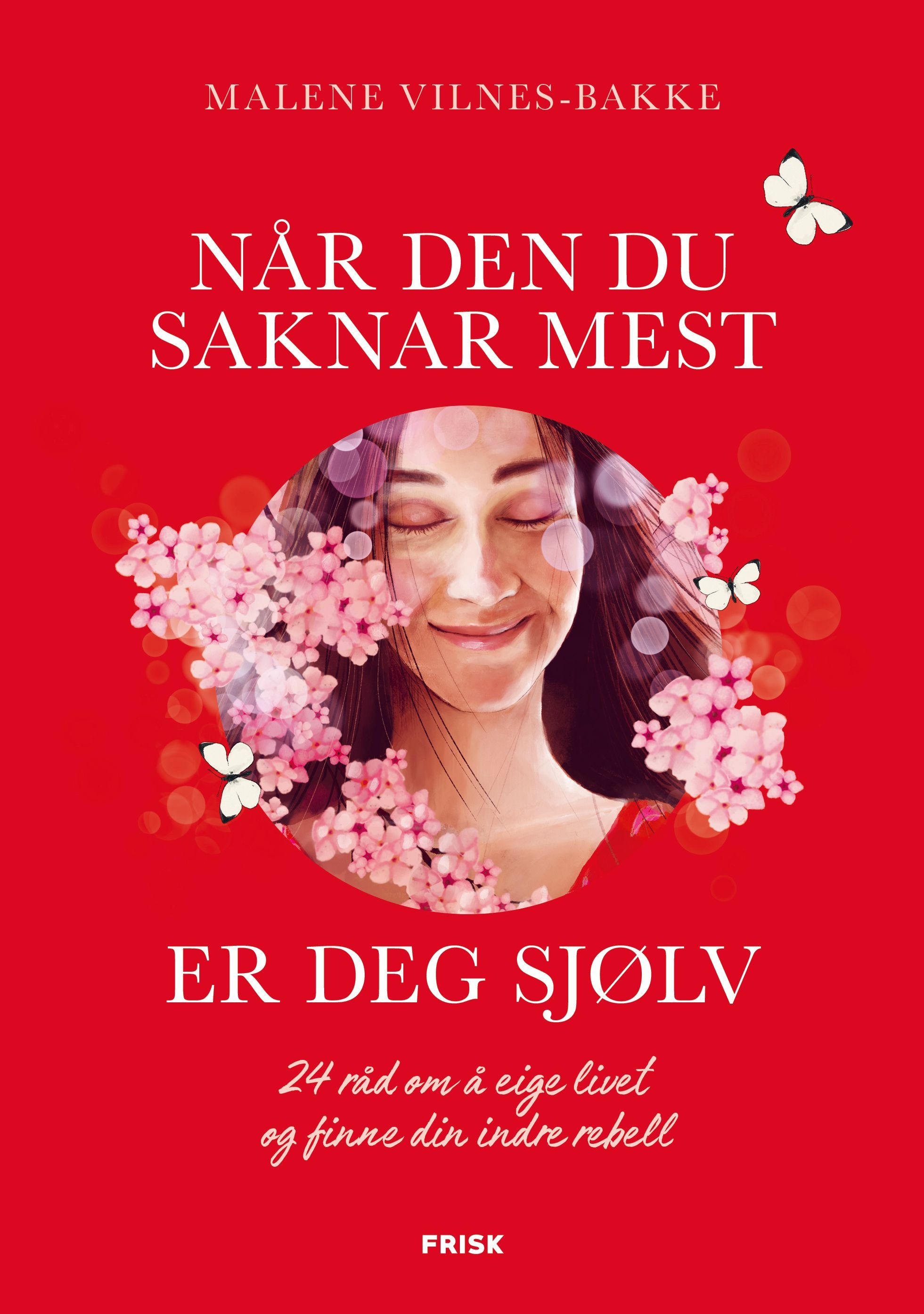 Når den du saknar mest er deg sjølv : 24 råd om å eige livet og finne din indre rebell