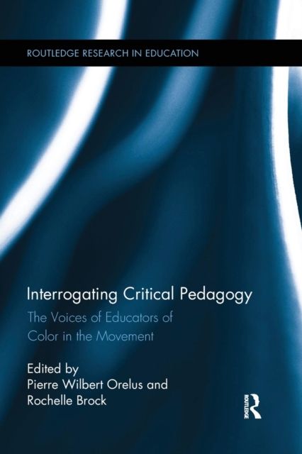 Interrogating Critical Pedagogy : The Voices of Educators of Color in the Movement