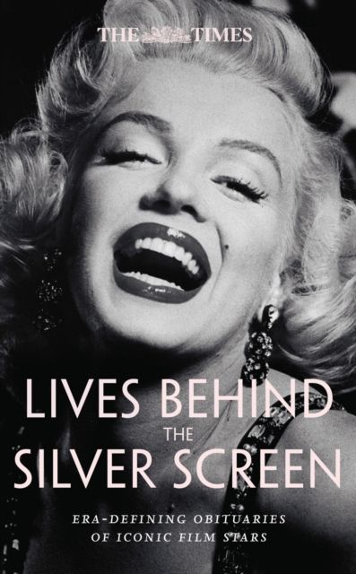 The Times Lives Behind the Silver Screen : Era-Defining Obituaries of Iconic Film Stars