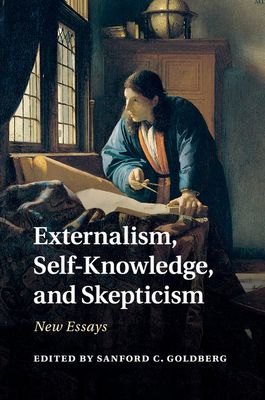 Externalism, Self-Knowledge, and Skepticism : New Essays