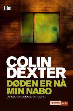 Døden er nå min nabo : en sak for inspektør Morse