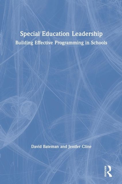 Special Education Leadership : Building Effective Programming in Schools
